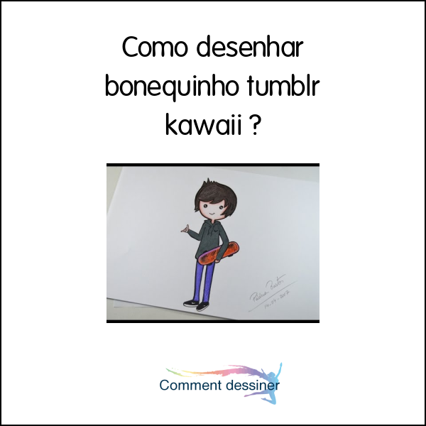 Como desenhar bonequinho tumblr kawaii